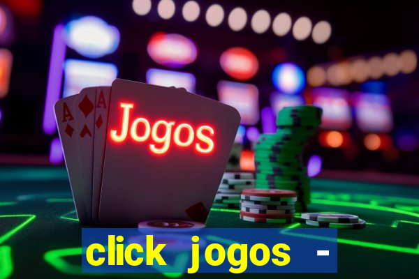 click jogos - ganhar dinheiro