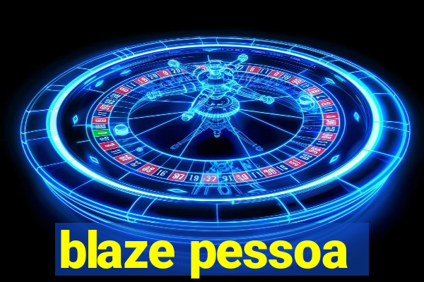 blaze pessoa