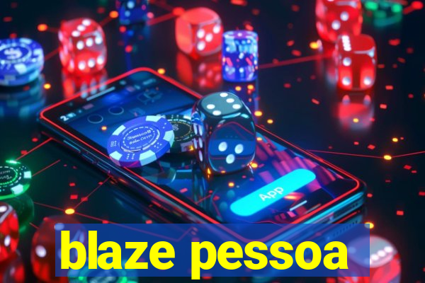 blaze pessoa