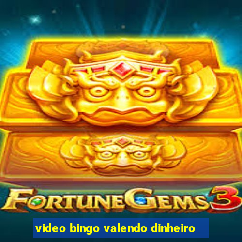 video bingo valendo dinheiro