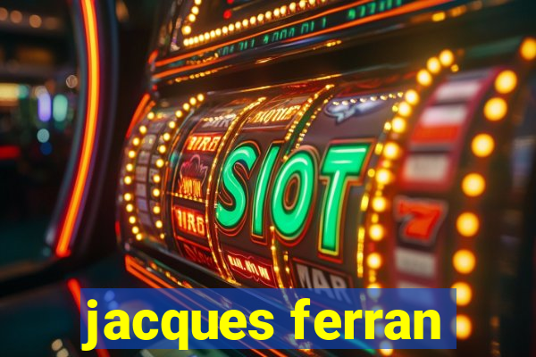 jacques ferran