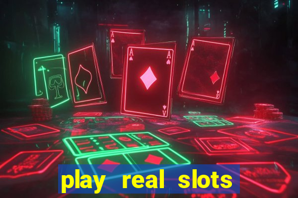 play real slots for real money