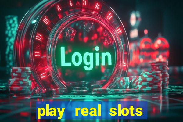 play real slots for real money