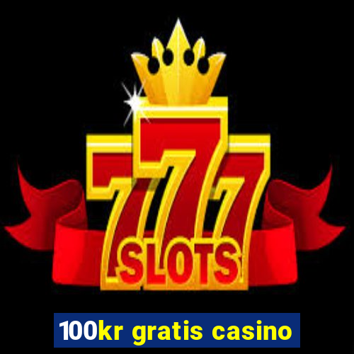 100kr gratis casino