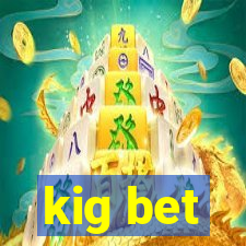 kig bet