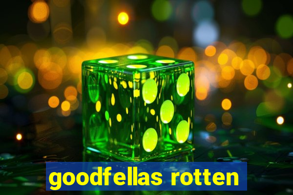 goodfellas rotten