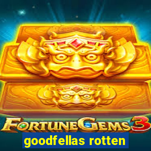 goodfellas rotten