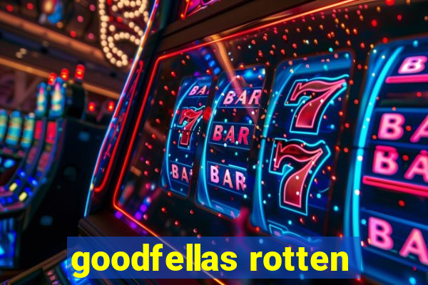 goodfellas rotten