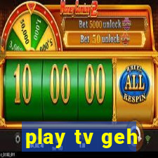 play tv geh