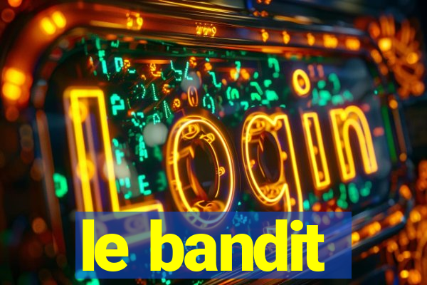 le bandit