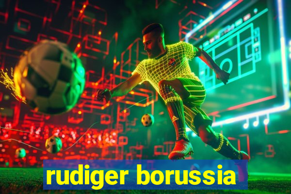 rudiger borussia