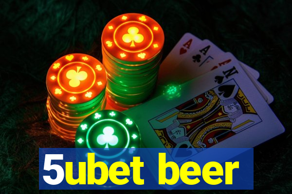 5ubet beer