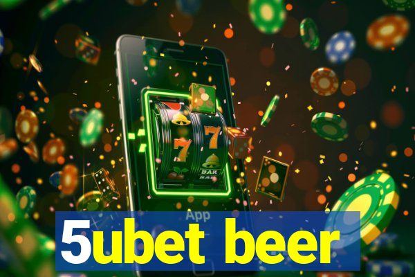 5ubet beer