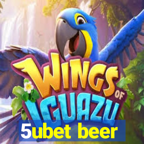 5ubet beer