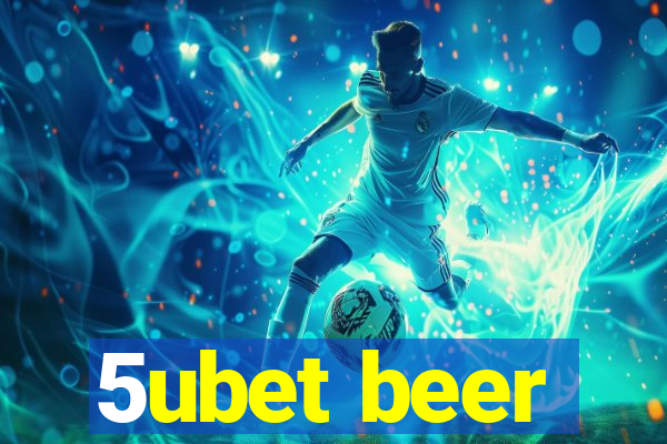 5ubet beer