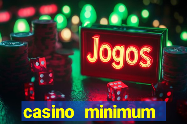 casino minimum deposit 10 dollars