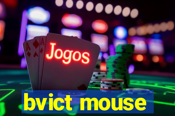 bvict mouse