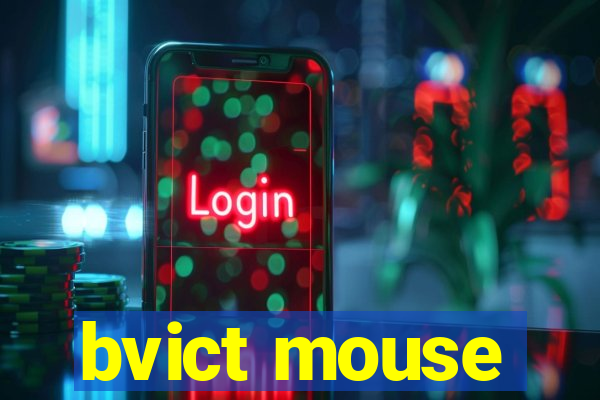 bvict mouse