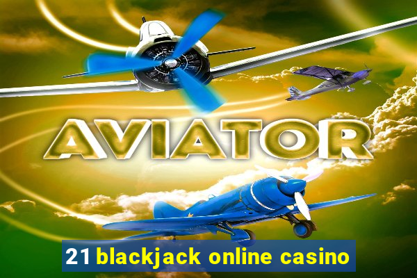 21 blackjack online casino