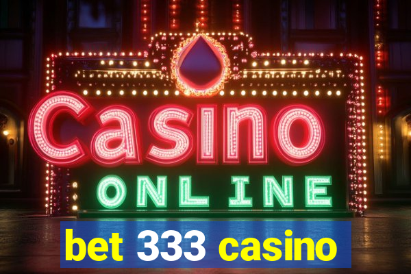 bet 333 casino