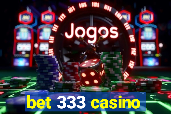 bet 333 casino