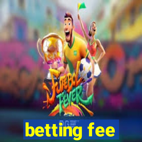 betting fee