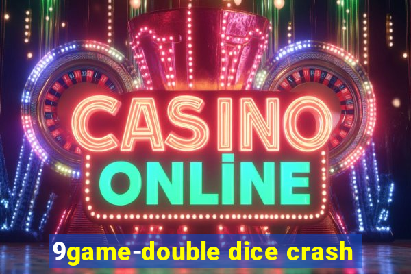 9game-double dice crash