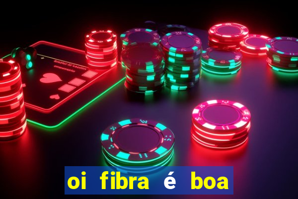 oi fibra é boa para jogos