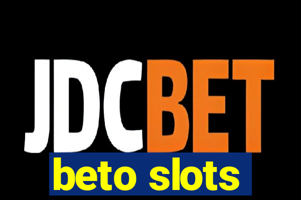 beto slots