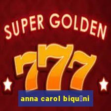 anna carol biqu铆ni