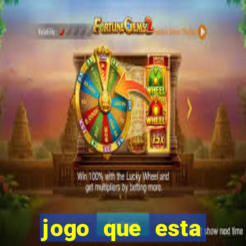 jogo que esta ganhando dinheiro