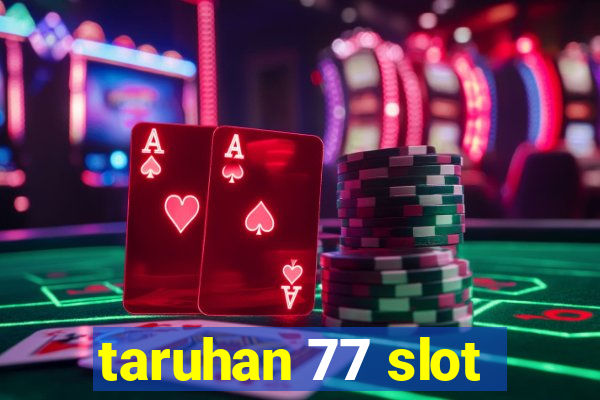 taruhan 77 slot