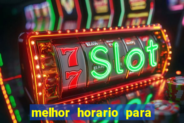 melhor horario para jogar bet7k