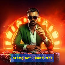 bravg bet 茅 confi谩vel