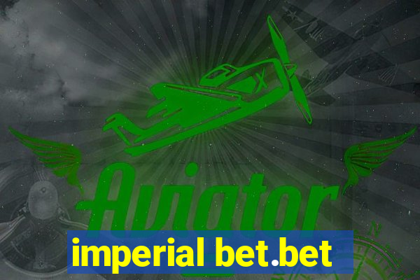 imperial bet.bet