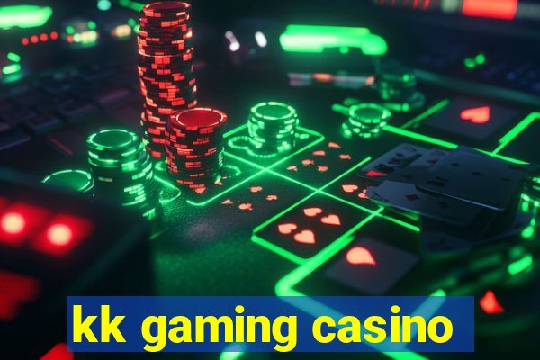 kk gaming casino