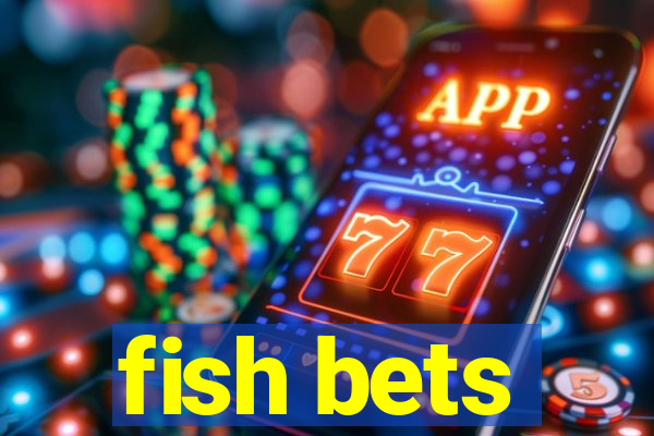 fish bets