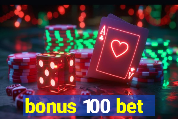 bonus 100 bet