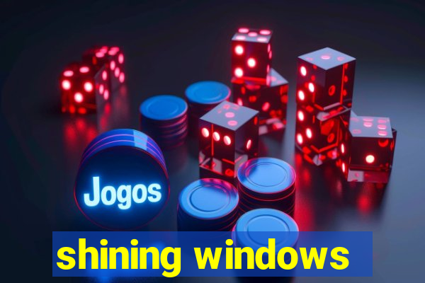 shining windows