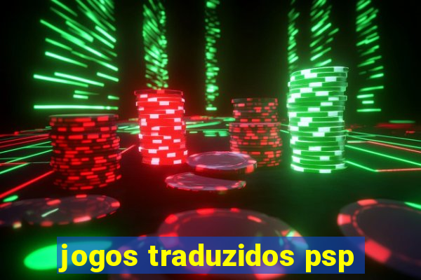 jogos traduzidos psp