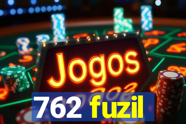 762 fuzil