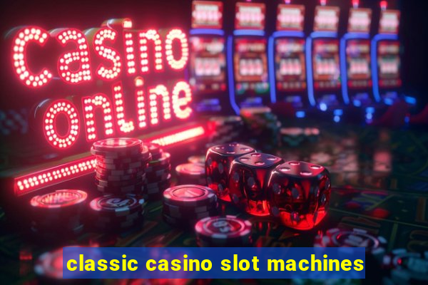 classic casino slot machines