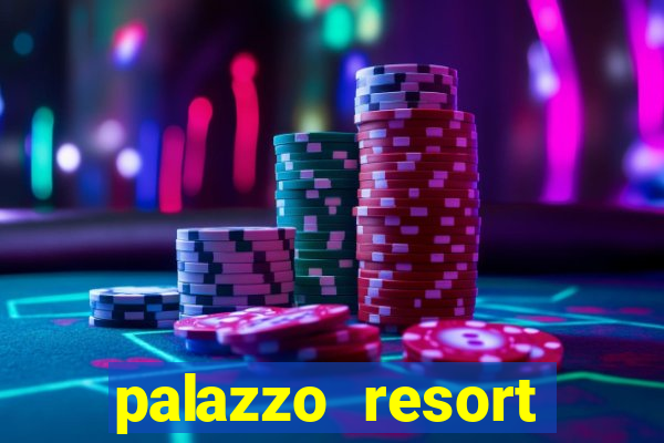 palazzo resort hotel casino