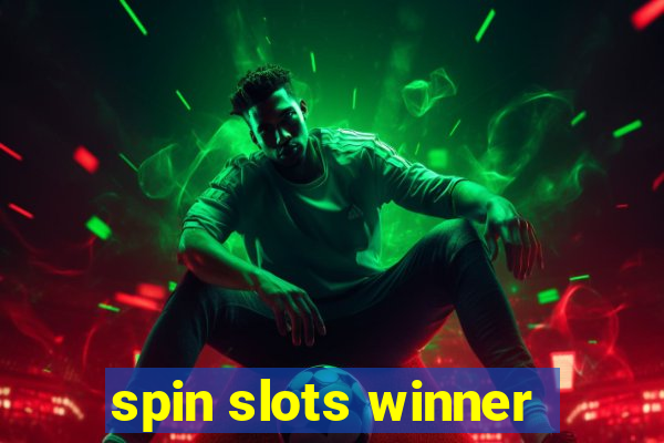 spin slots winner