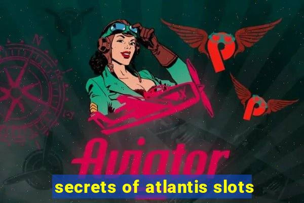 secrets of atlantis slots