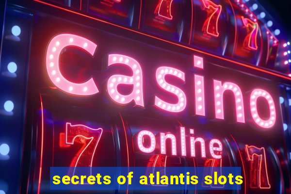 secrets of atlantis slots