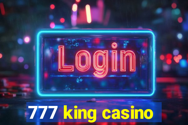 777 king casino