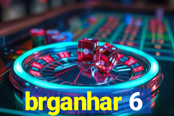 brganhar 6