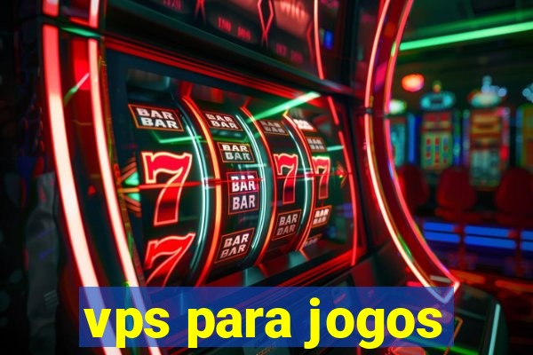 vps para jogos