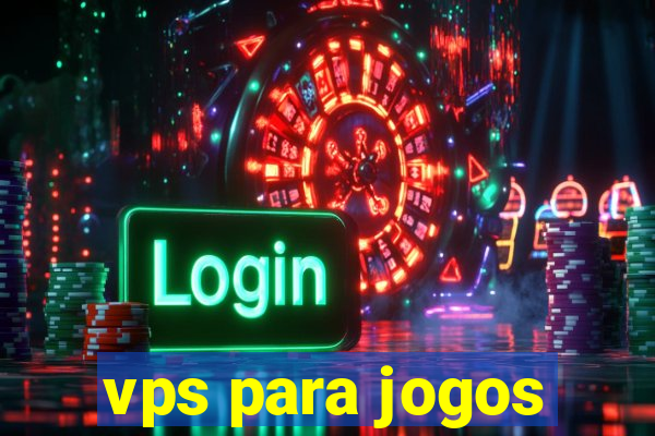 vps para jogos